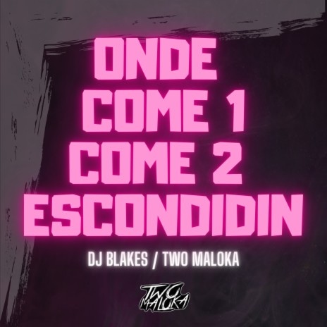 Onde Come 1 Come 2 - Escondidin | Boomplay Music