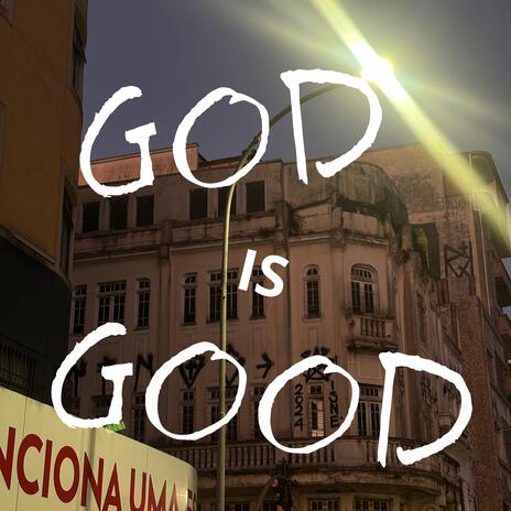 GOD IS GOOD | Boomplay Music