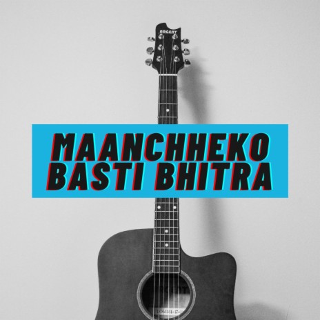 Manchheko Basti Bhitra | Boomplay Music