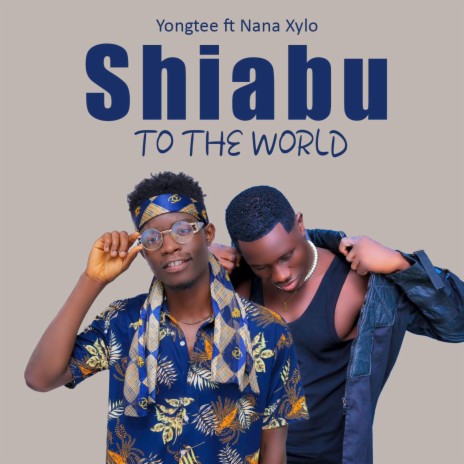 Shiabu To The World ft. Nana Xylo