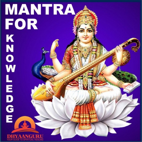 Mantra for Knowledge : Dhyaanguru Your Guide to Spiritual Healing | Boomplay Music