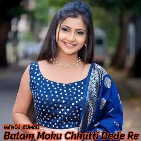 Balam Moku Chhutti Dede Re | Boomplay Music