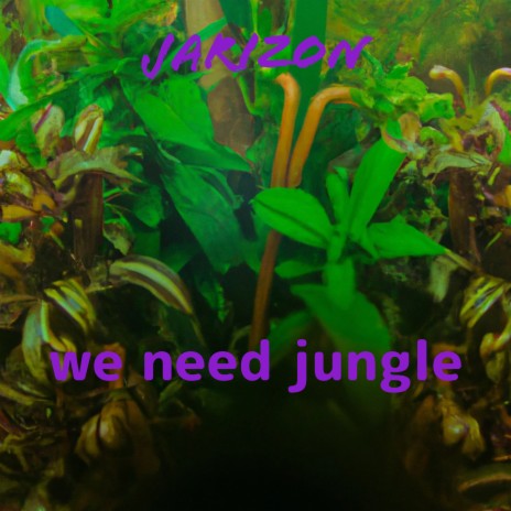 We Need Jungle