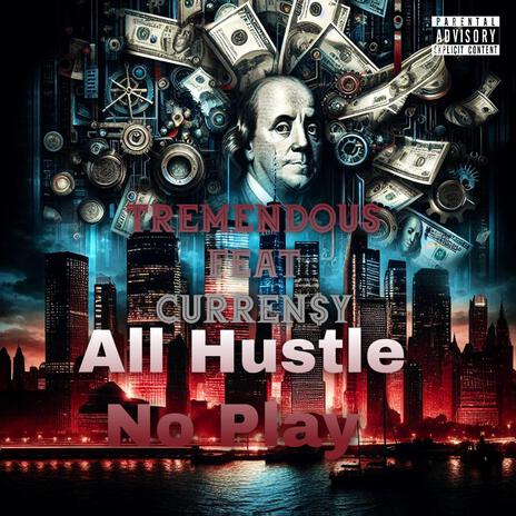 All Hustle No Play ft. Curren$y | Boomplay Music