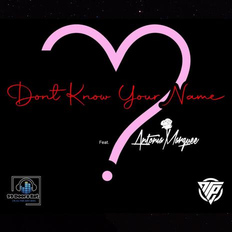 Don't know your name ft. Antonia Marquee & Disko313 | Boomplay Music