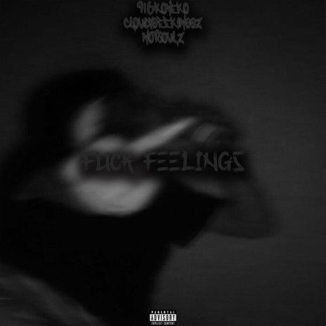 Fuck Feelings (feat. CloudyGeekingGz) | Boomplay Music