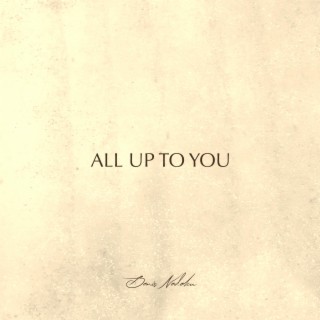All Up To You lyrics | Boomplay Music