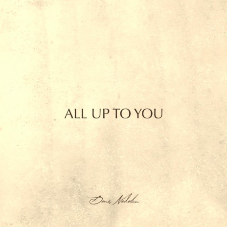 All Up To You | Boomplay Music