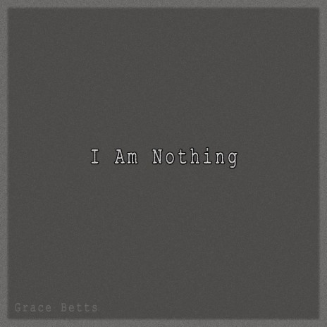I Am Nothing | Boomplay Music