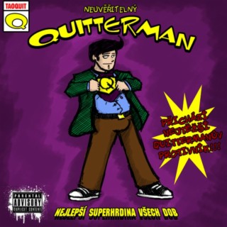 Neuvěřitelný Quitterman (Nejlepší superhrdina všech dob)
