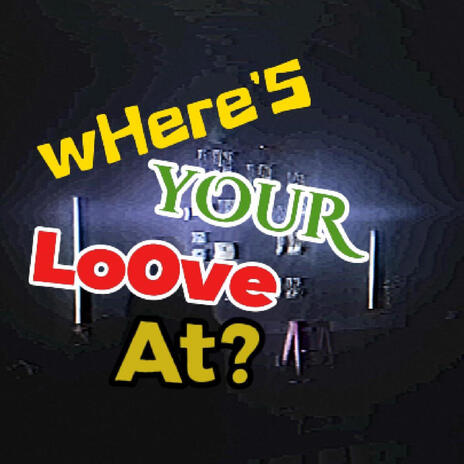 WHERE'S YOUR LOVE AT? | Boomplay Music