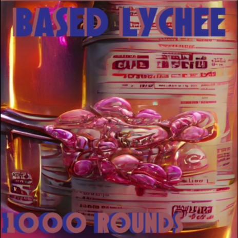1000 Rounds ft. Based Lychee | Boomplay Music