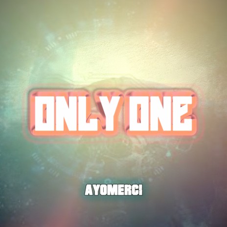 Only One | Boomplay Music