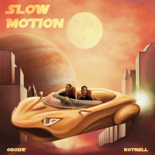 Slow Motion ft. Kotrell lyrics | Boomplay Music