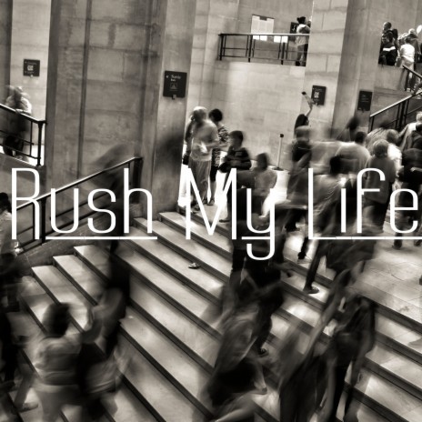 Rush My Life | Boomplay Music