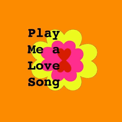 Play Me a Love Song | Boomplay Music