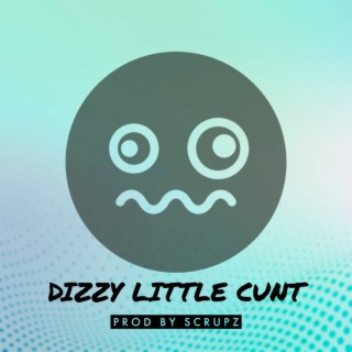 Dizzy Little Cunt