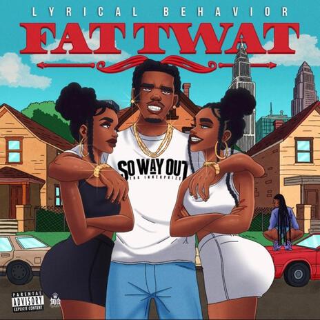 FAT TWAT | Boomplay Music