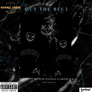 Out The Blu3 ft. Maydae Maydae & GBODY E.B.O lyrics | Boomplay Music