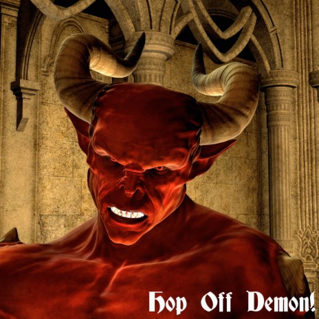 Hop off Demon! | Boomplay Music