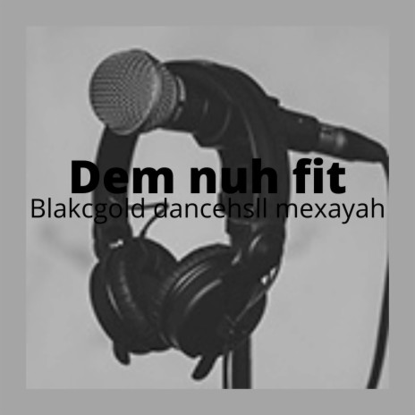 Dem Nuh Fit ft. Dotzagastyle & Chaple | Boomplay Music