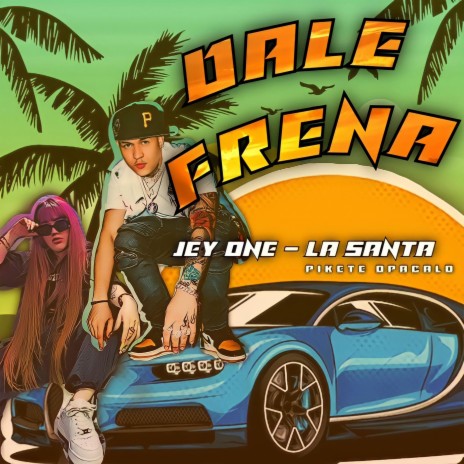 Dale Frena (La Santa Oficial) ft. Jey One & PiketeProducer