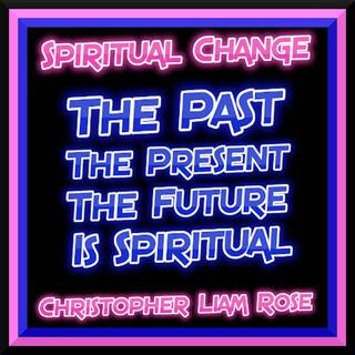 The Past The Present The Future Is Spiritual