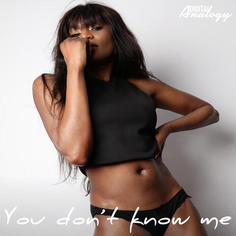 You Don't Know Me | Boomplay Music