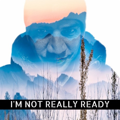 I'm Not Really Ready ft. Joseph | Boomplay Music