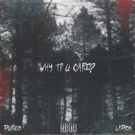 Why Tf U Care? ft. LaDon | Boomplay Music
