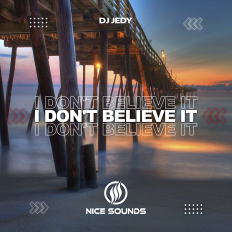 I Don't Believe It | Boomplay Music
