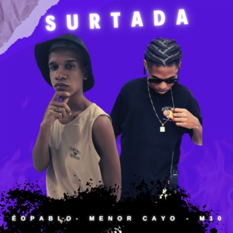 Surtada ft. MENOR CAYO | Boomplay Music