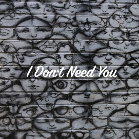 Don't Need You | Boomplay Music