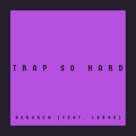 Trap So Hard ft. Labag | Boomplay Music