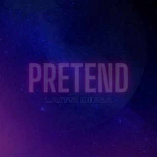 PRETEND lyrics | Boomplay Music