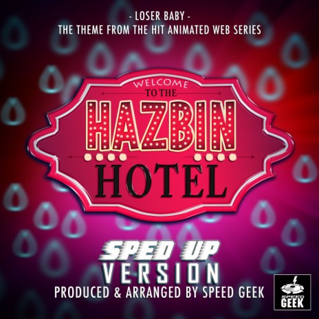 Loser Baby (From Hazbin Hotel) (Sped-Up Version)