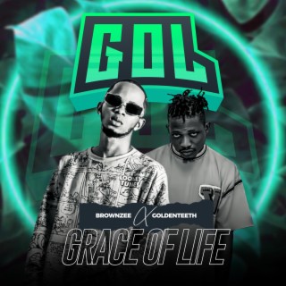 G.O.L Grace of life ft. Goldenteeth lyrics | Boomplay Music