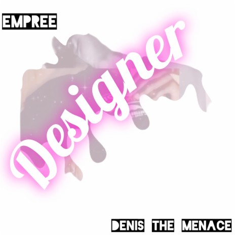 Designer ft. Denis the Menace | Boomplay Music