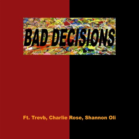 Bad Decisions (feat. Trev B & Charlie Rose) | Boomplay Music