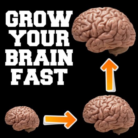 Grow Your Brain Fast | Boomplay Music