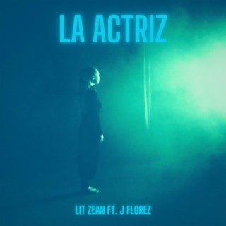 LA ACTRIZ ft. J FLOREZ lyrics | Boomplay Music