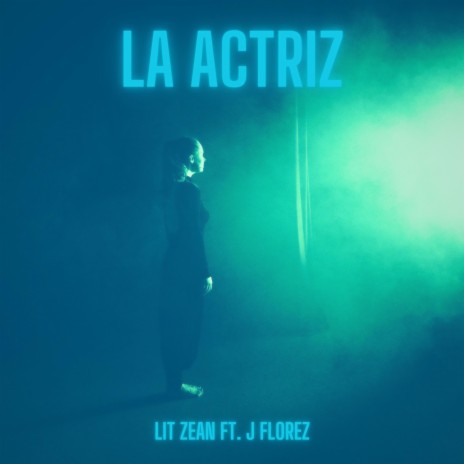 LA ACTRIZ ft. J FLOREZ | Boomplay Music