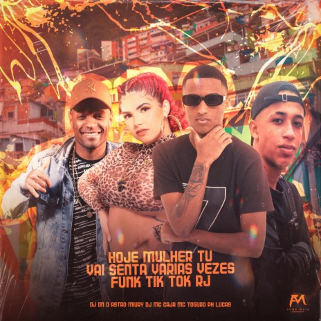 Hoje Mulher Tu Vai Senta Varias Vezes Funk Tik Tok Rj ft. Mc Caja, Miury Dj & PH LUCAS | Boomplay Music