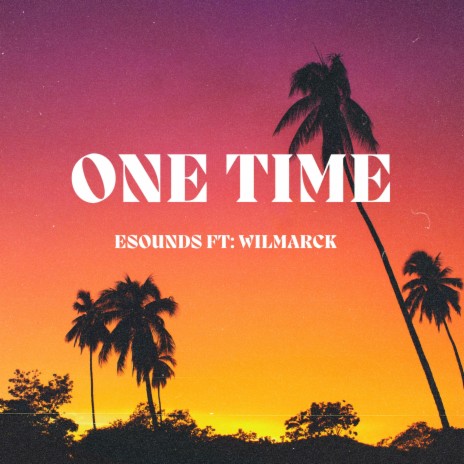 One Time ft. Wilmarck | Boomplay Music