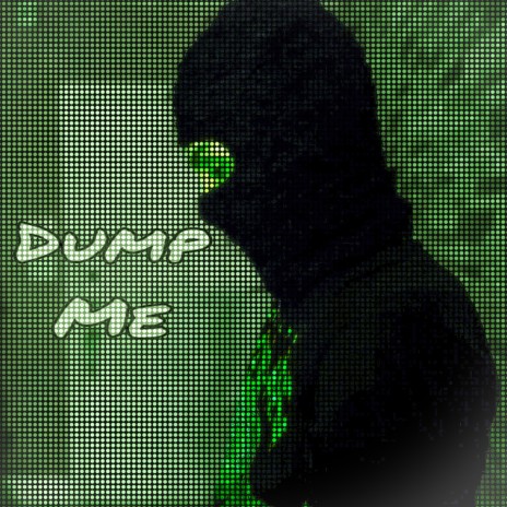 Dump Me ft. August & F1LTHY | Boomplay Music