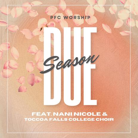 Due Season ft. Nani Nicole & Toccoa Falls College Choir | Boomplay Music