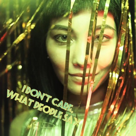 I Don't Care, What People Say | Boomplay Music