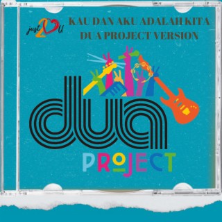 Kau dan Aku Adalah Kita (Dua Project Version)