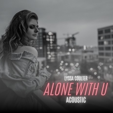 Alone With U (Acoustic) | Boomplay Music