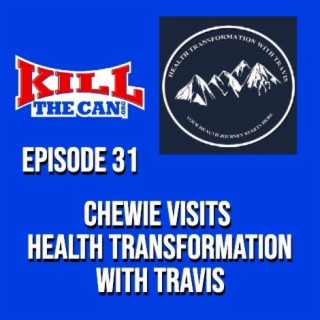 Chewie Visits Health Transformation With Travis - Episode 31